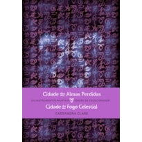 CIDADE DAS ALMAS PERDIDAS & CIDADE DO FOGO CELESTIAL (EDIÇÃO DE COLECIONADOR - 2 EM 1)