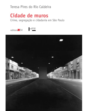 Cidade de muros: crime, segregação e cidadania em São Paulo