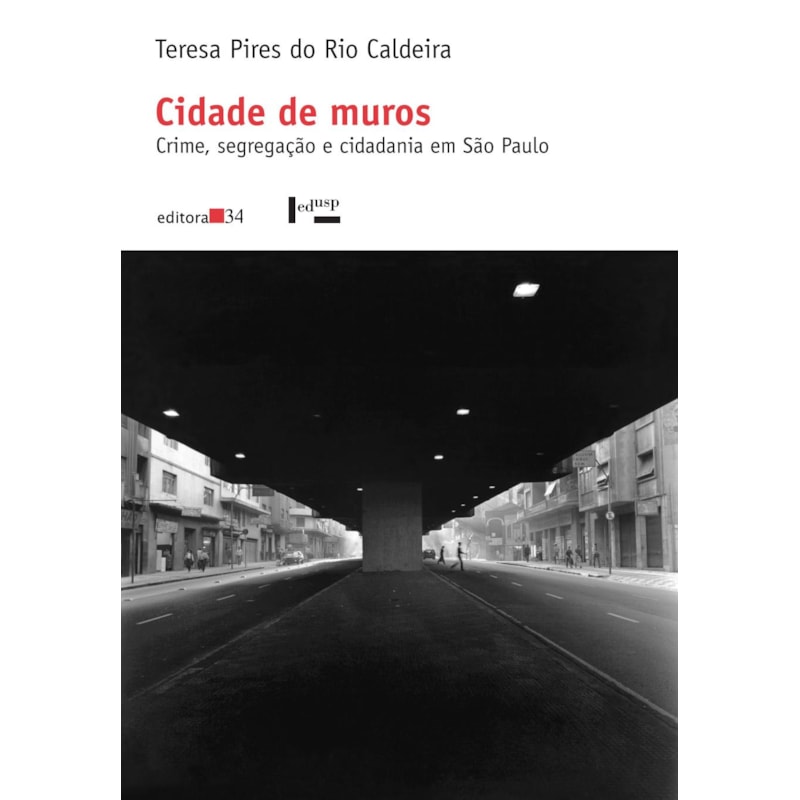 Cidade de muros: crime, segregação e cidadania em São Paulo