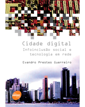 CIDADE DIGITAL : INFOINCLUSÃO SOCIAL E TECNOLOGIA E TECNOLOGIA EM REDE