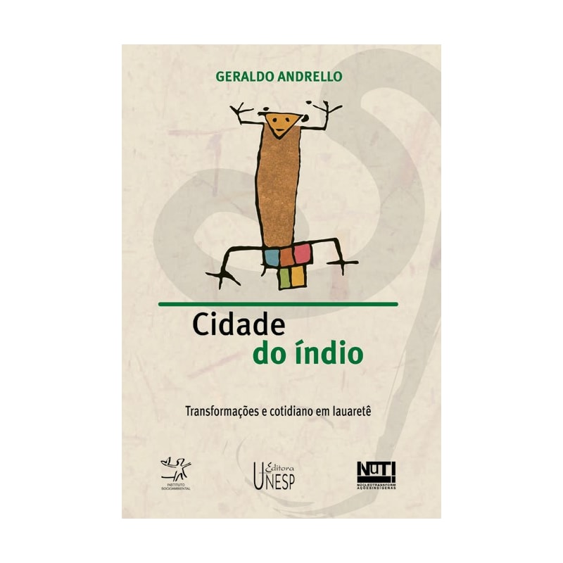 CIDADE DO ÍNDIO - TRANSFORMAÇÕES E COTIDIANO EM IAUARETÊ