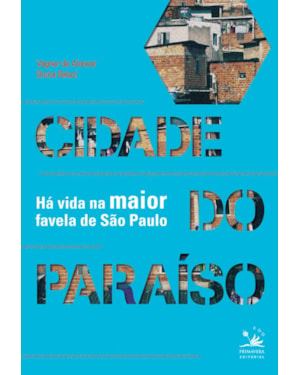 CIDADE DO PARAÍSO: HÁ VIDA NA MAIOR FAVELA DE SÃO PAULO
