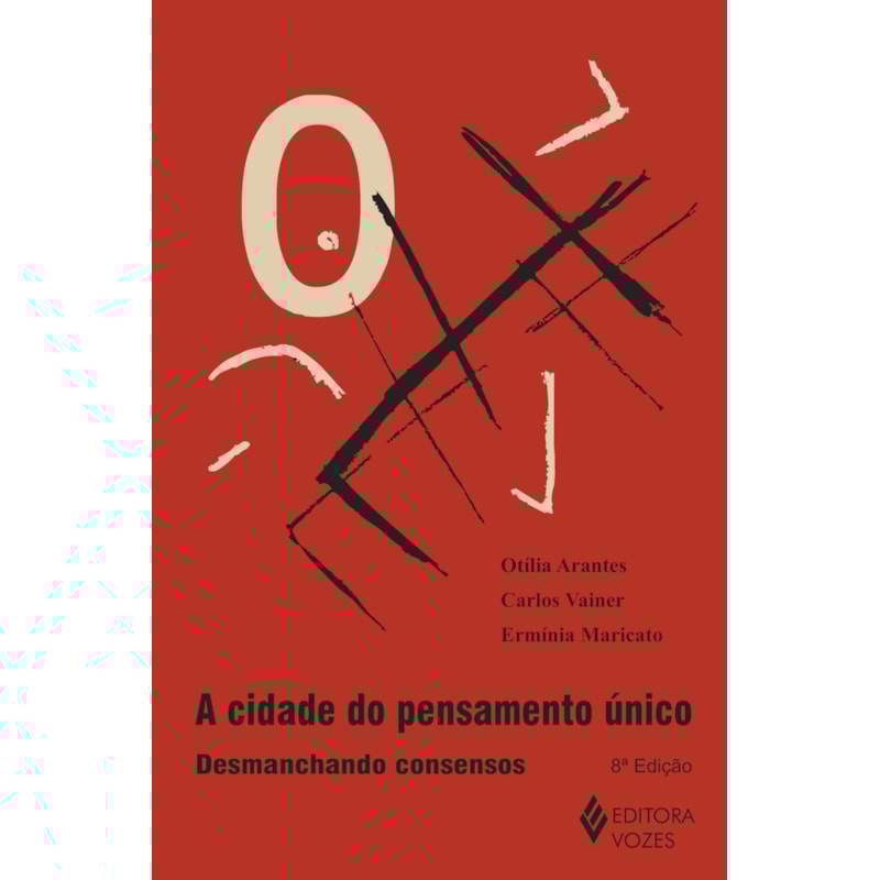 CIDADE DO PENSAMENTO ÚNICO: DESMANCHANDO CONSENSOS