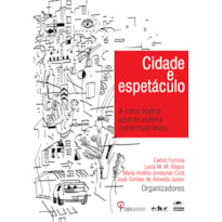 CIDADE E ESPETÁCULO - A CENA TEATRAL LUSO BRASILEIRA CONTEMPORÂNEA