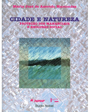 CIDADE E NATUREZA: PROTEÇÃO DOS MANANCIAIS E EXCLUSÃO SOCIAL