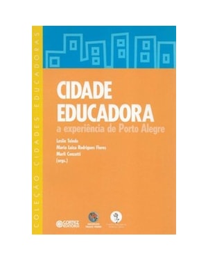 CIDADE EDUCADORA: A EXPERIÊNCIA DE PORTO ALEGRE