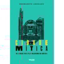 CIDADE MÍTICA OU A CIDADE VISTA PELO IMAGINÁRIO DO ARTISTA