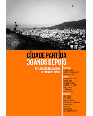 CIDADE PARTIDA 30 ANOS DEPOIS: REFLEXÕES SOBRE A OBRA DE ZUENIR VENTURA