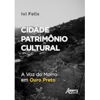 CIDADE PATRIMÔNIO CULTURAL: A VOZ DO MORRO EM OURO PRETO
