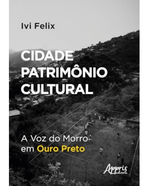 CIDADE PATRIMÔNIO CULTURAL: A VOZ DO MORRO EM OURO PRETO