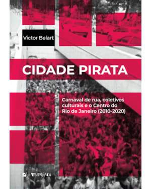 Cidade pirata: carnaval de rua, coletivos culturais e o centro do rio de janeiro (2010-2020)