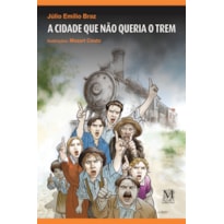 CIDADE QUE NAO QUERIA O TREM, A