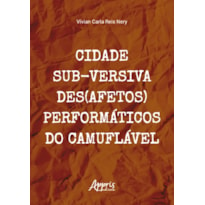 CIDADE SUB-VERSIVA - DES(AFETOS) PERFORMÁTICOS DO CAMUFLÁVEL