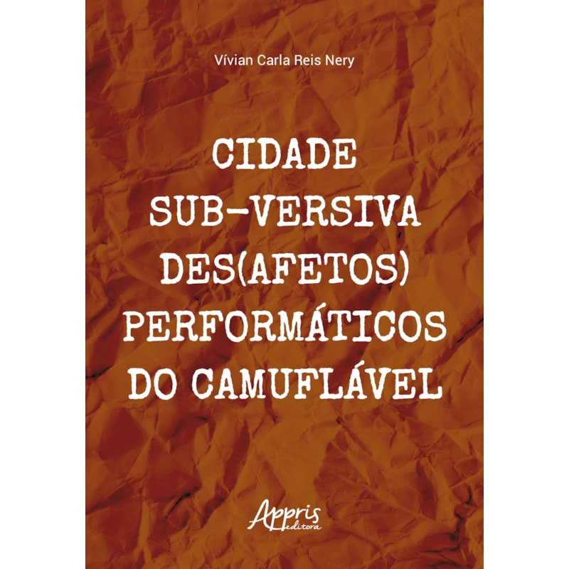 CIDADE SUB-VERSIVA - DES(AFETOS) PERFORMÁTICOS DO CAMUFLÁVEL