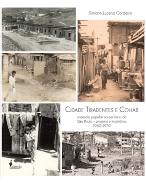 Cidade Tiradentes e Cohab: moradia popular na periferia de São Paulo - Projetos e trajetórias - 1960-1970