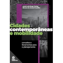 CIDADES CONTEMPORÂNEAS E MOBILIDADE:: CONCEITOS E FERRAMENTAS PARA O PLANEJAMENTO