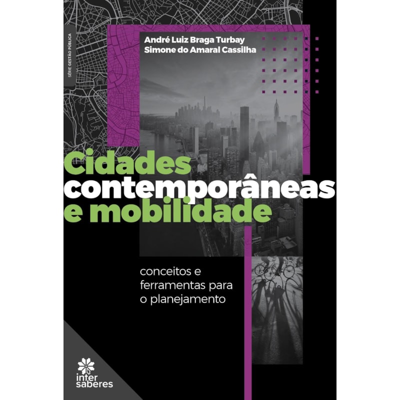 CIDADES CONTEMPORÂNEAS E MOBILIDADE:: CONCEITOS E FERRAMENTAS PARA O PLANEJAMENTO