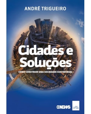 CIDADES E SOLUÇÕES: COMO CONSTRUIR UMA SOCIEDADE SUSTENTÁVEL