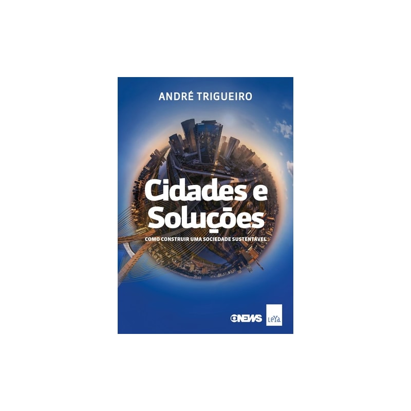 CIDADES E SOLUÇÕES: COMO CONSTRUIR UMA SOCIEDADE SUSTENTÁVEL