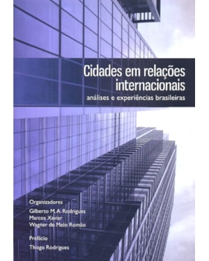 CIDADES EM RELAÇÕES INTERNACIONAIS - ANÁLISES E EXPERIÊNCIAS BRASILEIRAS