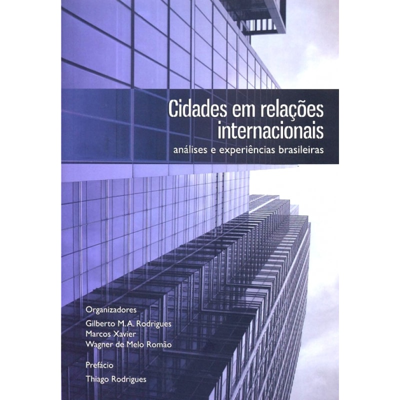 CIDADES EM RELAÇÕES INTERNACIONAIS - ANÁLISES E EXPERIÊNCIAS BRASILEIRAS