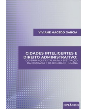 CIDADES INTELIGENTES E DIREITO ADMINISTRATIVO: GOVERNANÇA DIGITAL PARA A EFETIVAÇÃO DA CIDADANIA E DA DIGNIDADE HUMANA