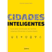 CIDADES INTELIGENTES: GUIA PARA CONSTRUÇÃO DE CENTROS URBANOS EFICIENTES E SUSTENTÁVEIS