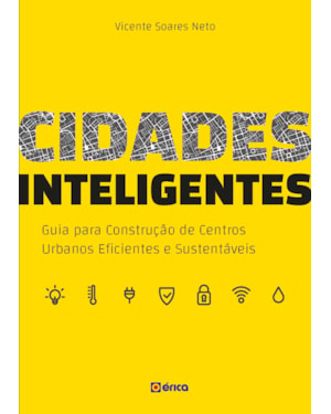 CIDADES INTELIGENTES: GUIA PARA CONSTRUÇÃO DE CENTROS URBANOS EFICIENTES E SUSTENTÁVEIS