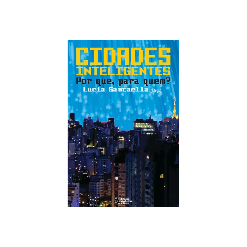 Cidades Inteligentes: por que, para quem?