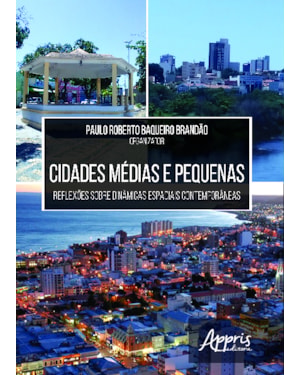 CIDADES MÉDIAS E PEQUENAS: REFLEXÕES SOBRE DINÂMICAS ESPACIAIS CONTEMPORÂNEAS