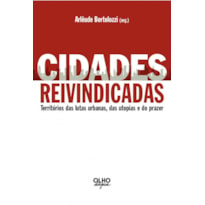 CIDADES REIVINDICADAS - TERRITORIOS DAS LUTAS URBANAS, DAS UTOPIAS E DO PR - 1ª