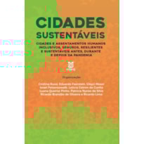 CIDADES SUSTENTÁVEIS - CIDADES E ASSENTAMENTOS HUMANOS INCLUSIVOS, SEGUROS, RESILIENTES E SUSTENTÁVEIS ANTES, DURANTE E DEPOIS DA PANDEMIA