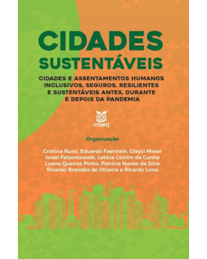 CIDADES SUSTENTÁVEIS - CIDADES E ASSENTAMENTOS HUMANOS INCLUSIVOS, SEGUROS, RESILIENTES E SUSTENTÁVEIS ANTES, DURANTE E DEPOIS DA PANDEMIA