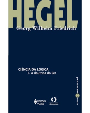 CIÊNCIA DA LÓGICA - 1: A DOUTRINA DO SER