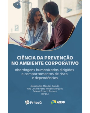 Ciência da prevenção no ambiente corporativo: Abordagens humanizadas dirigidas a comportamentos de risco e dependências