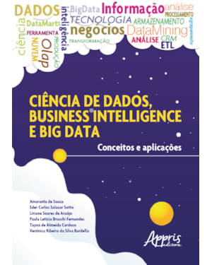 CIÊNCIA DE DADOS, BUSINESS INTELLIGENCE E BIG DATA: CONCEITOS E APLICAÇÕES