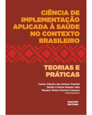 CIÊNCIA DE IMPLEMENTAÇÃO APLICADA À SAÚDE NO CONTEXTO BRASILEIRO: TEORIAS E PRÁTICAS
