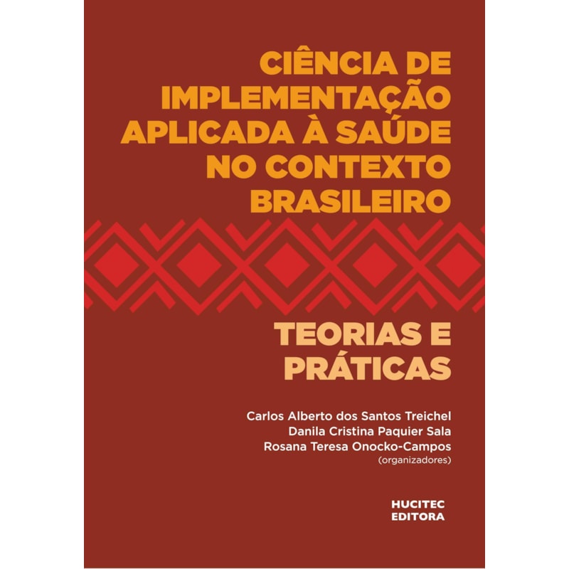 CIÊNCIA DE IMPLEMENTAÇÃO APLICADA À SAÚDE NO CONTEXTO BRASILEIRO: TEORIAS E PRÁTICAS