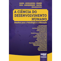 CIÊNCIA DO DESENVOLVIMENTO HUMANO, A - DESAFIOS PARA A PSICOLOGIA E A EDUCAÇÃO