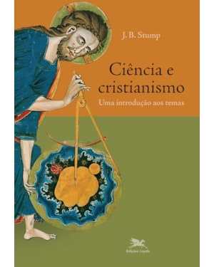 CIÊNCIA E CRISTIANISMO: UMA INTRODUÇÃO AOS TEMAS
