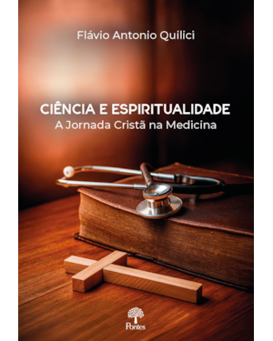 CIÊNCIA E ESPIRITUALIDADE - A JORNADA CRISTÃ NA MEDICINA