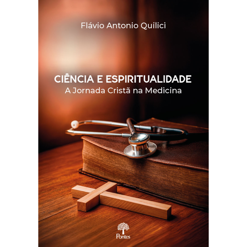 CIÊNCIA E ESPIRITUALIDADE - A JORNADA CRISTÃ NA MEDICINA