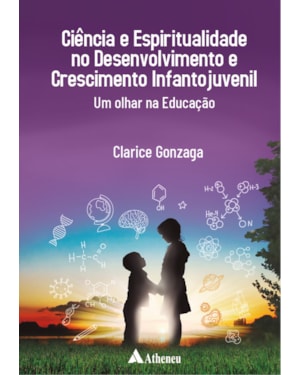 Ciência e espiritualidade no desenvolvimento e crescimento infantojuvenil - Um olhar na educação