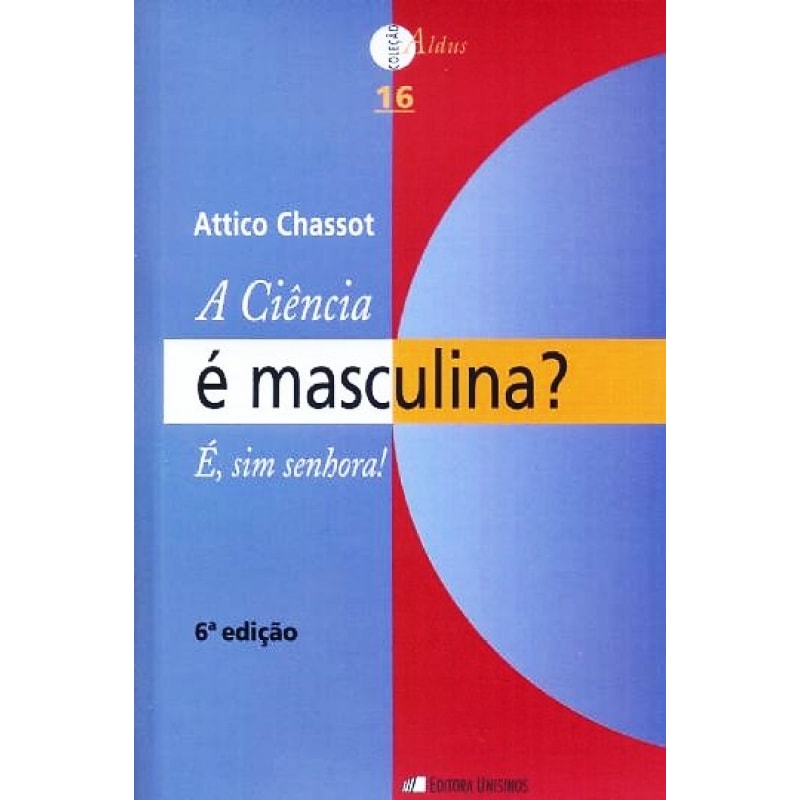 CIÊNCIA É MASCULINA, A? - É, SIM SENHORA!