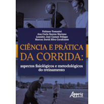 CIÊNCIA E PRÁTICA DA CORRIDA:: ASPECTOS FISIOLÓGICOS E METODOLÓGICOS DO TREINAMENTO