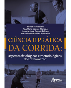 CIÊNCIA E PRÁTICA DA CORRIDA:: ASPECTOS FISIOLÓGICOS E METODOLÓGICOS DO TREINAMENTO