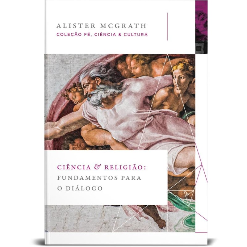 CIÊNCIA E RELIGIÃO: FUNDAMENTOS PARA O DIÁLOGO (COLEÇÃO FÉ, CIÊNCIA E CULTURA)