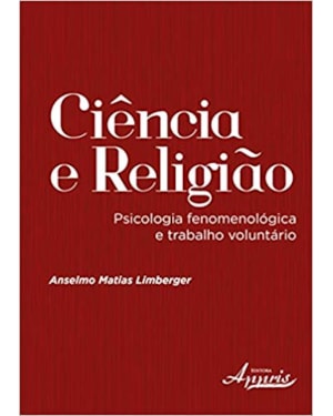 CIÊNCIA E RELIGIÃO. PSICOLOGIA FENOMENOLÓGICA E TRABALHO VOLUNTÁRIO