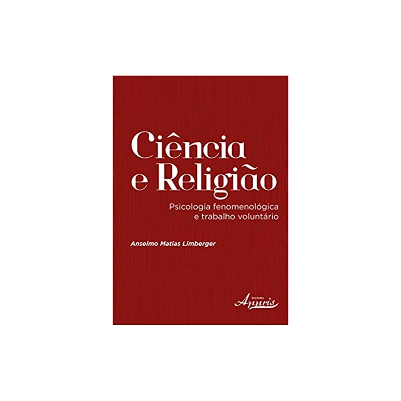 CIÊNCIA E RELIGIÃO. PSICOLOGIA FENOMENOLÓGICA E TRABALHO VOLUNTÁRIO