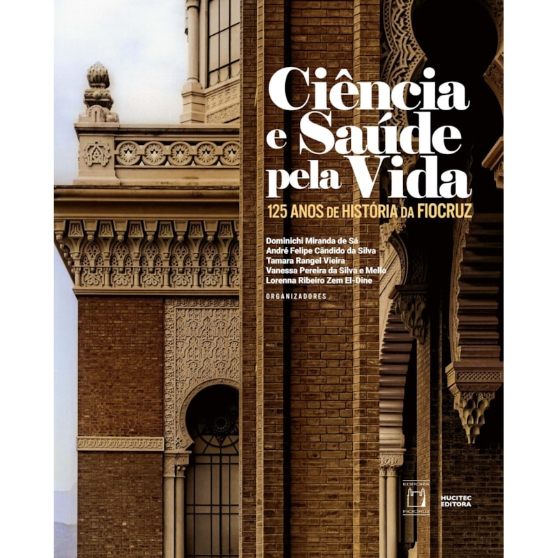 CIÊNCIA E SAÚDE PELA VIDA: 125 ANOS DE HISTÓRIA DA FIOCRUZ.